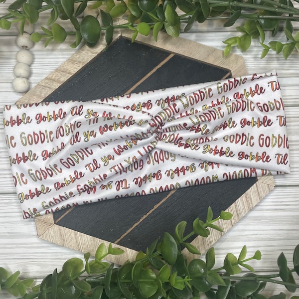 Gobble till’ you wobble - Twist Headband