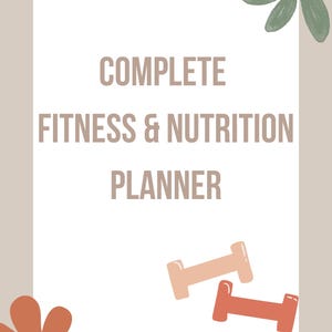 May include: A fitness and nutrition planner with the text "COMPLETE FITNESS & NUTRITION PLANNER." The design includes two dumbbell illustrations in shades of peach and coral, along with floral accents in green and orange.