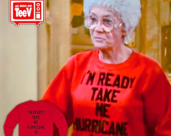 I'M READY!  Sophia's Golden Girls Hurricane Long Seeve Tee