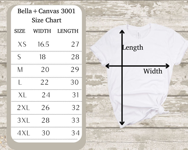 May include: A white Bella + Canvas 3001 t-shirt with a size chart. The chart lists sizes XS to 4XL, with corresponding width and length measurements. The shirt's length and width are indicated with arrows.