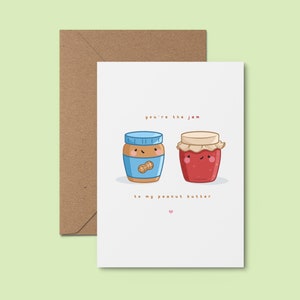 You're the Jam to my Peanut Butter ~ Handgemachte Kawaii Liebe Karte | Lebensmittel Wortspiel Karte | Geschenk für Freund | Karte für Partner | Valentinstag-Karte