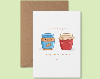 You're the Jam to my Peanut Butter ~ Handmade Kawaii Love Card | Food Pun Card | Gift For Boyfriend | Card For Partner | Valentines Day Card