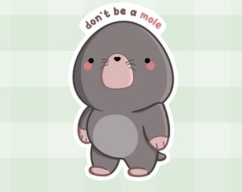Don't Be A Mole ~ Cute Handmade Vinyl Sticker | Australian Sticker | Funny Sticker | Decorative Vinyl Sticker | Die Cut Laptop Sticker