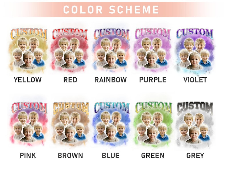 May include: A color scheme chart featuring portraits of children with the word "CUSTOM" above each image. The color options include yellow, red, rainbow, purple, violet, pink, brown, blue, green, and grey.