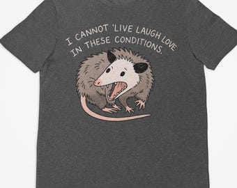 Camiseta "No puedo vivir, reír, amar en estas condiciones", camiseta de zarigüeya enojada, amante de las zarigüeyas, camiseta de zarigüeya, camiseta con frase divertida, camiseta de humor para adultos