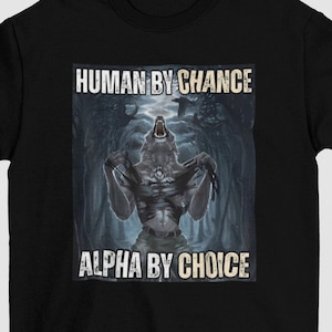 Koszulka Human By Chance Alpha By Choice, Koszulka Alpha By Choice, Zabawne koszulki z memami, Koszulka o zdrowiu psychicznym, Wolf Sigma, Grafika Wilków Vintage z lat 90.