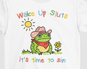 Wake Up Sl*ts It's Time To Sin Shirt, Funny Cowboy Frog Meme Shirt, Cursed Tshirt, Unhinged Humor T-Shirt, Frog Shirt, Chaotic Animal Shirt