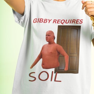 Gibby Requires Soil Shirt, Oddly Specific Shirt, Emo Clothing, Meme Shirt, Ironic Shirt, Meme Graphic, Gag Shirts, Ironic Shirt, Sarcastic bild 2