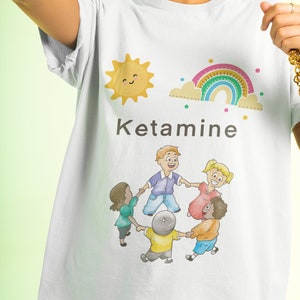 Ketamine Kids Sarcastic Dank Meme Shirt, Ketamine Meme Shirt, Y2K, Ironic Shirt, Stan Twitter, Oddly Specific Shirt, Sarcastic Humor Shirt