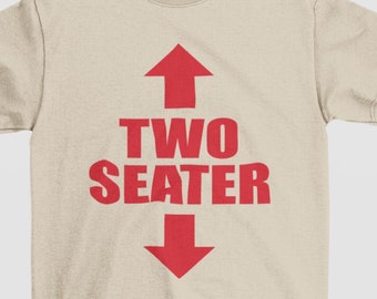 Two Seater Shirt, Unhinged Shirts, Adult Humor Shirt, Inappropriate Gift, Y2K Aesthetic, Oddly Specific, Funny Gag Gift, Funny Meme Shirt