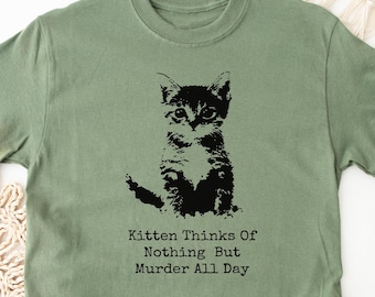 Kitten Thinks Of Nothing But Murder All Day T-Shirt, Funny Dark Humor Cat Tee, Silly Cat Graphic Tee, Aesthetic Graphic Retro Cat Mom Tee