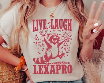 Live Laugh Lexapro T-Shirt, Funny Shirt, Funny Raccoon Shirt, Meme Graphic Tee, Funny Gag Gift, Meme Shirt, Funny Y2K Shirt, Gift For Her