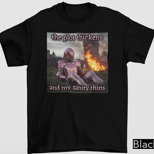 The Plot Thickens And My Sanity Thins Shirt, Funny Book Lover Tee, Fantasy Meme Shirt, Medieval Knight Humor Graphic Tee, Trendy Bookish Tee