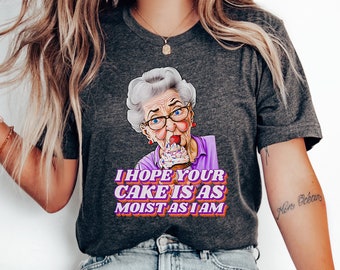 I Hope Your Cake Is As Moist I Am Shirt, Sarcastic Tshirt, Offensive Tee, Adult Humor Gift, Inappropriate Gifts, Gift For Her, Funny Women