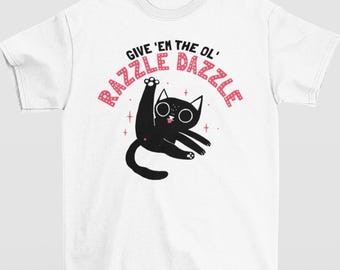 "Geben Sie ihnen die Ol ""Razzle Dazzle"" schwarze Katze Shirt, Dumme Katze Grafik T-Shirt, Erwachsenen Humor Shirt, humorvolles Shirt, lustiges Katzen Meme Shirt, Y2K Gag Geschenk."