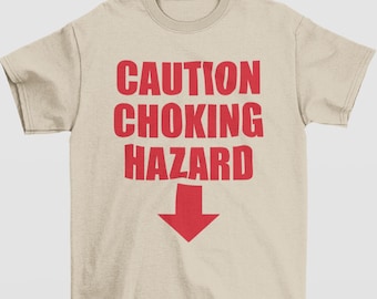 Caution Choking Hazard Unhinged Shirts, Sarcastic Shirt, Adult Humor Shirt, Gift For Him, Aesthetic Y2K, Boyfriend Gift, Inappropriate Shirt