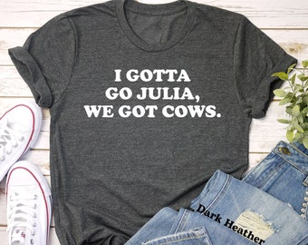 I Gotta Go Julia We Got Cows, Unisex Heavy Cotton T-Shirt