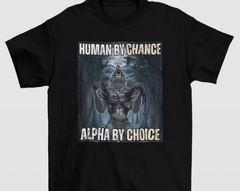 Human By Chance Alpha By Choice Shirt, Alpha By Choice shirt, Funny Meme Shirts, Mental Health Shirt, Wolf Sigma, Wolves Vintage 90s Graphic