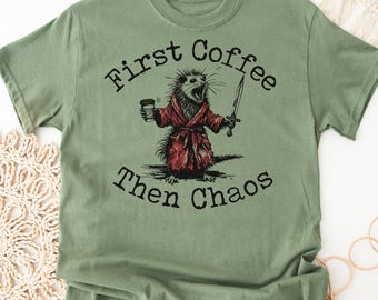 First Coffee Then Chaos Shirt, Funny Opposum Tee, Possum Lovers, Coffee Lover Gift, Weirdcore Clothing, Possum & Coffee Shirt, Trendy Coffee