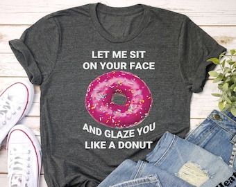Let Me Sit on Your Face and Glaze You Like a Donut Png - Etsy