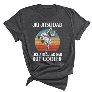 Jiu Jitsu Dad Like A Regular Dad But Cooler Shirt Funny Jiu Jitsu Shirt Brazilian Jiu Jitsu Graphic Tee Jiu Jitsu Tshirt For Men & Women MMA