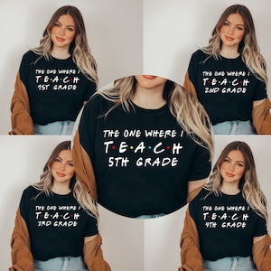 The One Where I Teach 1st 2nd 3rd Teacher Shirt Teacher 4th Grade Teacher Shirt 5th Grade Tshirt Second Grade Team T-Shirt 1st Grade Squad