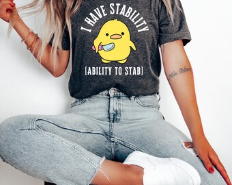 I Have Stability Ability To Stab Shirt, Versatility Abilities Duck Shirt, Cute Duck Stab Shirt, Funny Meme Shirt, Inappropriate, Dark Humor