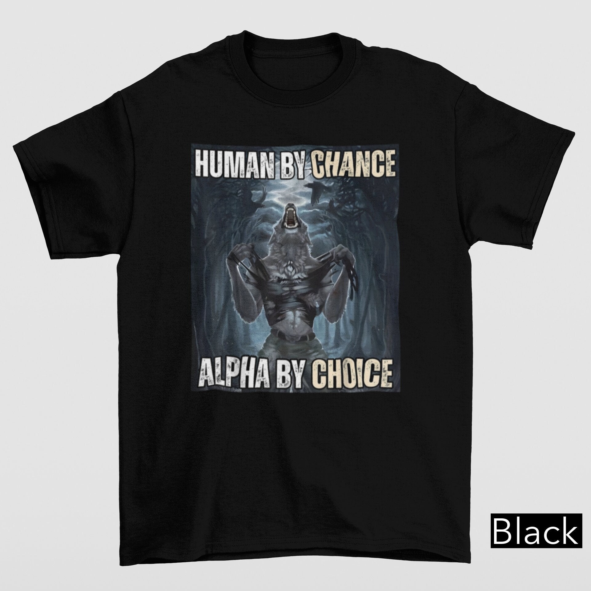 thumbnail image 2 of Human By Chance Alpha By Choice Alpha Wolf Meme - Human By Chance Alpha 2 of 14