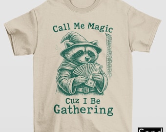 Call Me Magic Cuz I Be Gathering, Funny Raccoon Shirt, Funny Wizard Gamer Gift