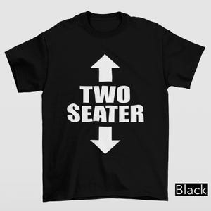 Two Seater Shirt, Unhinged Shirts, Adult Humor Shirt, Inappropriate Gift, Y2K Aesthetic, Oddly Specific, Funny Gag Gift, Funny Meme Shirt