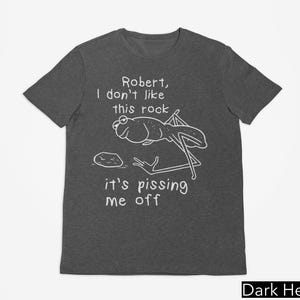 Robert I Don't Like This Rock it's Pissing Me Off Shirt, Marcus The Worm Meme Shirt, Funny Meme Shirts, Brain Rot Shirts