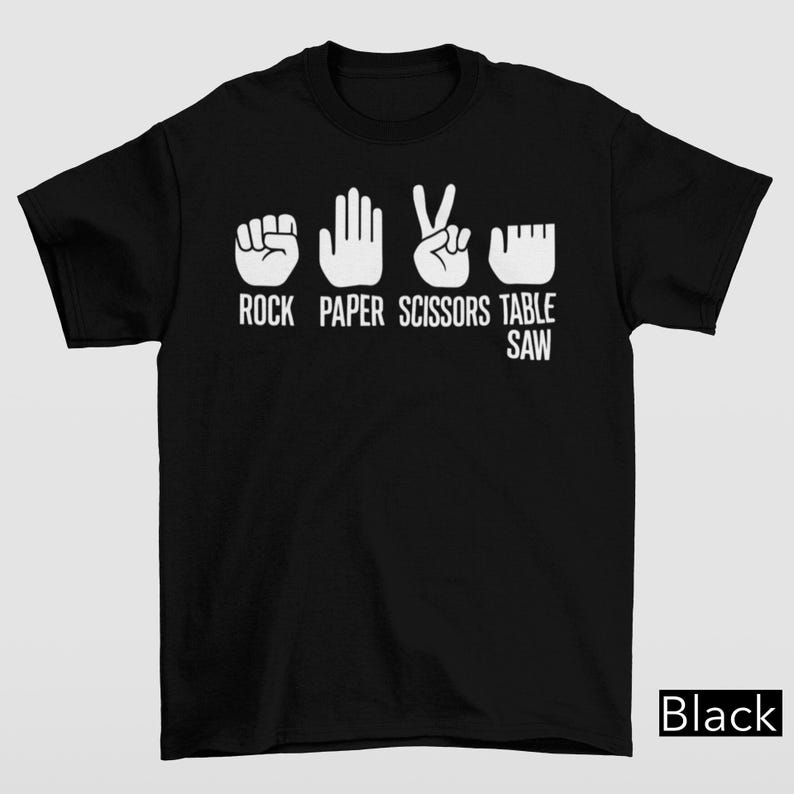 Rock Paper Scissors Table Saw T-Shirt, Table Saw Joke Tee, Funny Carpenter Dad Gift Tee, DIY Woodworker Joke Shirt, Woodworking Humor Tee
