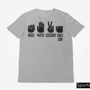 Rock Paper Scissors Table Saw T-Shirt, Table Saw Joke Tee, Funny Carpenter Dad Gift Tee, DIY Woodworker Joke Shirt, Woodworking Humor Tee