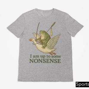 I Am Up To Some Nonsense Shirt, Funny Frog Meme Tshirt, Gag Joke Pun Shirt, Funny Saying Shirt, 90s Graphic Shirt, Cursed Unhinged Shirt