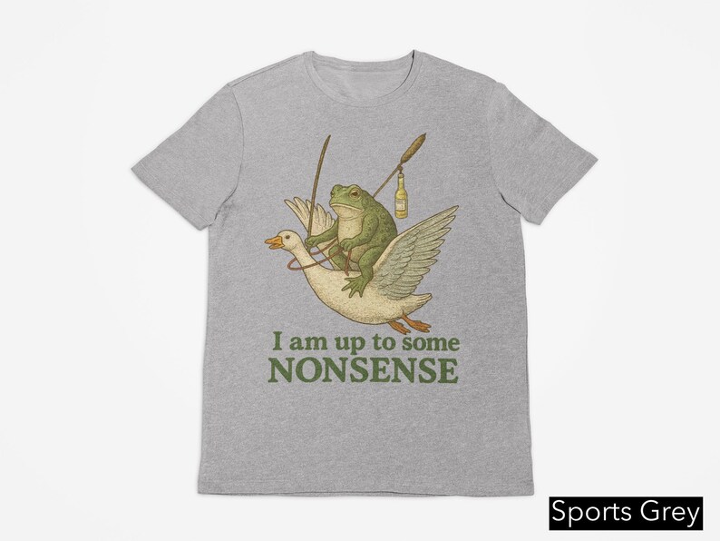 I Am Up To Some Nonsense Shirt, Funny Frog Meme Tshirt, Gag Joke Pun Shirt, Funny Saying Shirt, 90s Graphic Shirt, Cursed Unhinged Shirt
