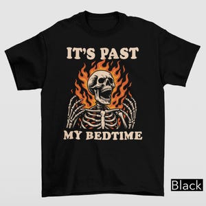 It's Past My Bedtime Skeleton Tshirt, Funny Skeleton Meme Shirt, Fire Skull Tee, Inappropriate Gifts, Falming Skull Bedtime Meme Graphic Tee
