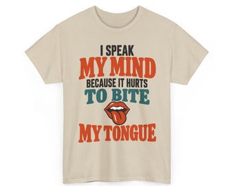 I Speak My Mind Because It Hurts To Bite Tongue Shirt, Sarcastic Saying Shirt, Adult Humor T-Shirt, Shirts That Go Hard, Dark Humor Shirt