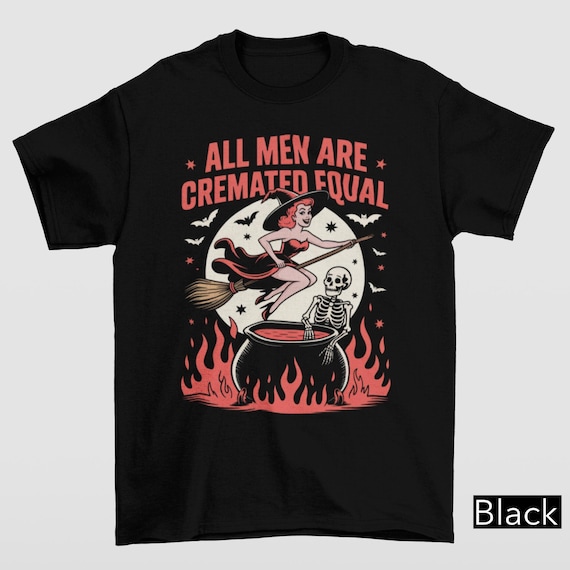 All Men Are Cremated Equal Shirt, Funny Witch Vintage Shirt, Halloween Women Shirt, Spooky Season T-Shirt, Witchy Vibes Shirt, Salem Witch