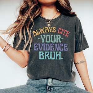 English Teacher Shirt, Always Cite Your Evidence Bruh Shirt, Text Evidence Tshirt, Bruh Teacher Shirt, Funny Grammar Tee, Punctuation Shirt