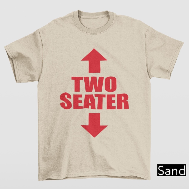 Two Seater Shirt, Unhinged Shirts, Adult Humor Shirt, Inappropriate Gift, Y2K Aesthetic, Oddly Specific, Funny Gag Gift, Funny Meme Shirt