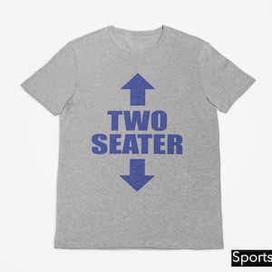 Two Seater Shirt, Unhinged Shirts, Adult Humor Shirt, Inappropriate Gift, Y2K Aesthetic, Oddly Specific, Funny Gag Gift, Funny Meme Shirt
