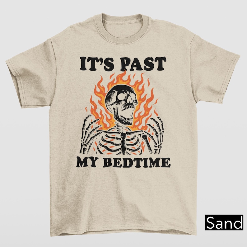 It's Past My Bedtime Skeleton Tshirt, Funny Skeleton Meme Shirt, Fire Skull Tee, Inappropriate Gifts, Falming Skull Bedtime Meme Graphic Tee