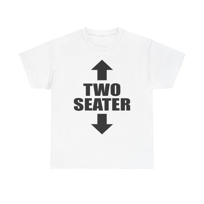 Two Seater Shirt, Unhinged Shirts, Adult Humor Shirt, Inappropriate Gift, Y2K Aesthetic, Oddly Specific, Funny Gag Gift, Funny Meme Shirt White