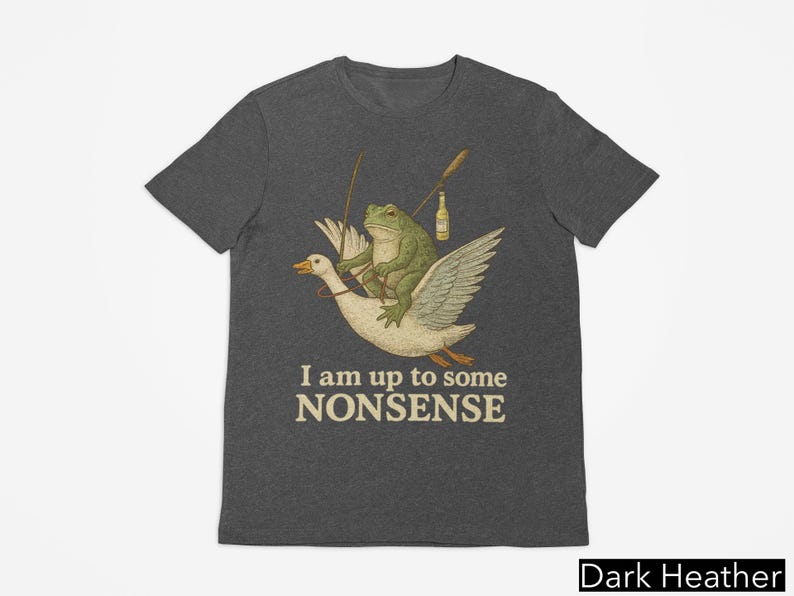 I Am Up To Some Nonsense Shirt, Funny Frog Meme Tshirt, Gag Joke Pun Shirt, Funny Saying Shirt, 90s Graphic Shirt, Cursed Unhinged Shirt
