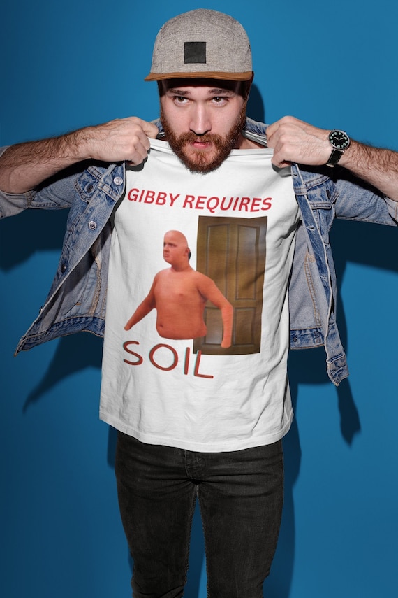 Gibby Requires Soil Shirt, Oddly Specific Shirt, Emo Clothing, Meme Shirt, Ironic Shirt, Meme Graphic, Gag Shirts, Ironic Shirt, Sarcastic