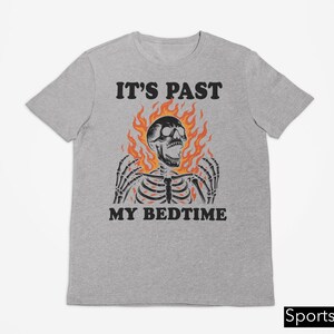 It's Past My Bedtime Skeleton Tshirt, Funny Skeleton Meme Shirt, Fire Skull Tee, Inappropriate Gifts, Falming Skull Bedtime Meme Graphic Tee