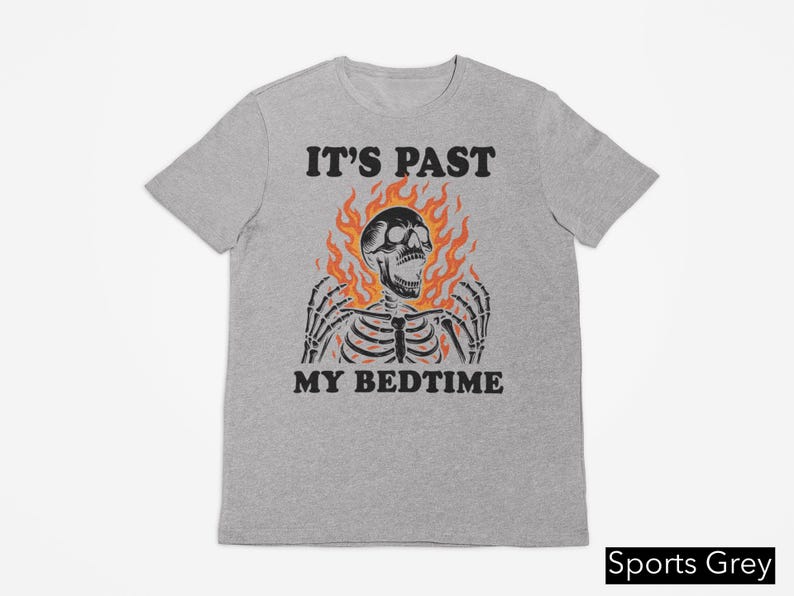 It's Past My Bedtime Skeleton Tshirt, Funny Skeleton Meme Shirt, Fire Skull Tee, Inappropriate Gifts, Falming Skull Bedtime Meme Graphic Tee