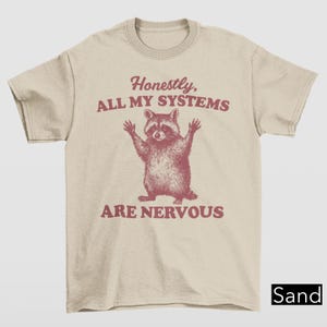 Funny Raccoon Anxiety Unisex Tee, All My Systems Are Nervous Shirt, Mental Health Meme, Trash Panda, Raccoon Lover Gift, Raccoon Tee,