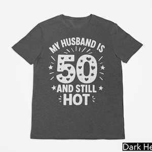 My Husband is 50 and Still Hot Shirt, Trendy Birthday Gift For Husband, Funny 50th Birthday Tee, Funny Husband Shirt, 1975 Shirt, Fiftieth