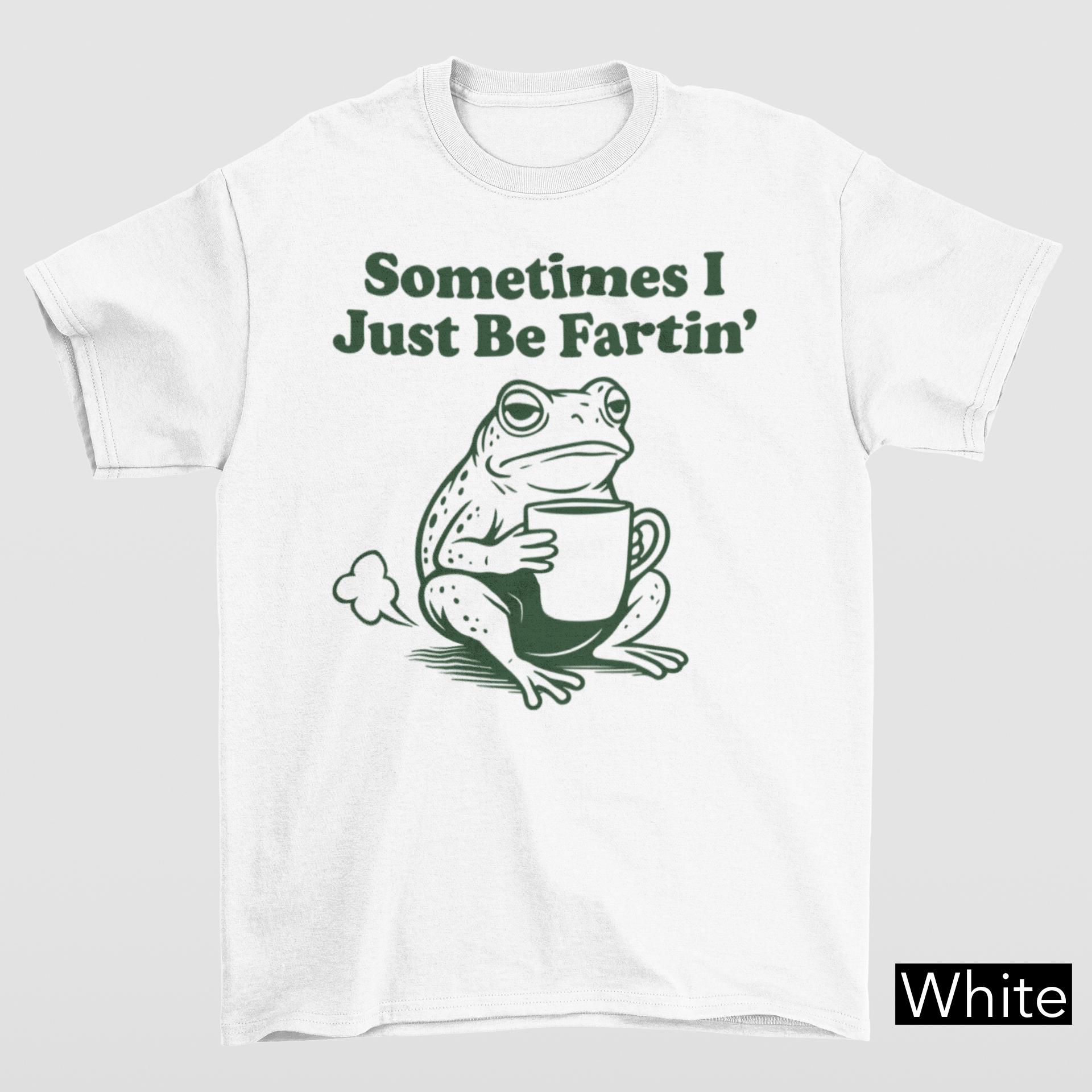Sometimes I Jest Be Fartin' Tee, Lazy Frog Coffee Mug Fart Shirt, Funny Frog  Farting Joke Tee, Gifts for Frog Lovers, Toad Meme Humor Tee - Etsy, image size:1920x1920